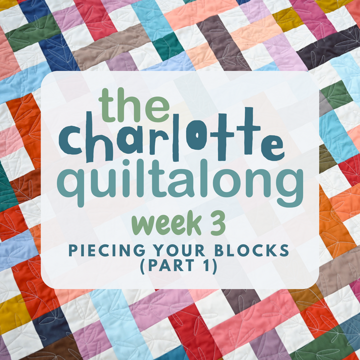 Charlotte Quiltalong Week 3: Start Sewing Your Blocks!