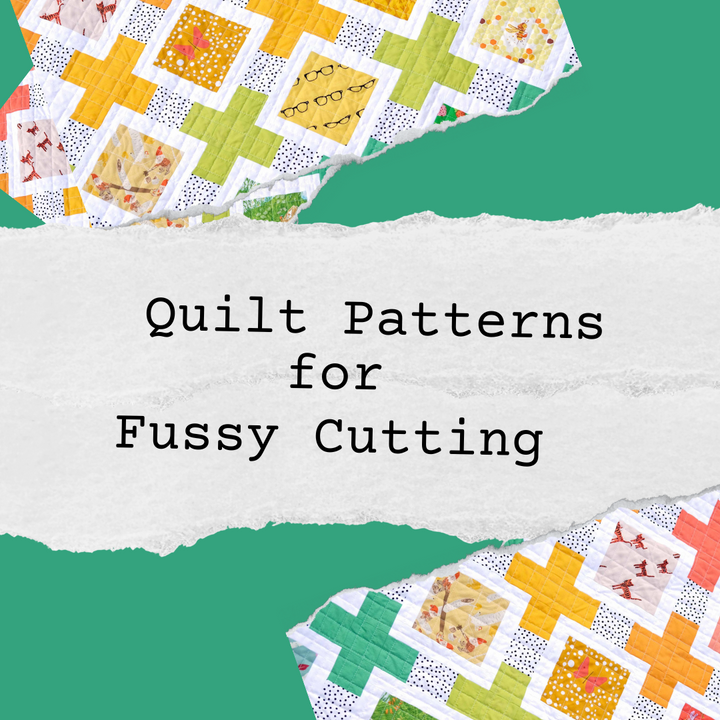 Quilt Patterns for Fussy Cutting